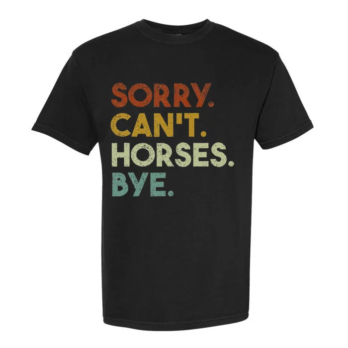 Sorry Can't Horses Bye Funny Horse Garment-Dyed Heavyweight T-Shirt