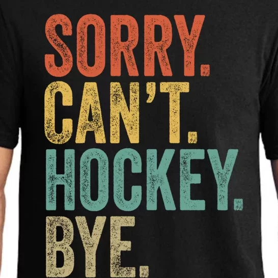 Sorry. CanT. Hockey. Bye. Funny Sarcastic Memes Hockey Pajama Set