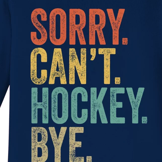 Sorry. CanT. Hockey. Bye. Funny Sarcastic Memes Hockey Baby Long Sleeve Bodysuit