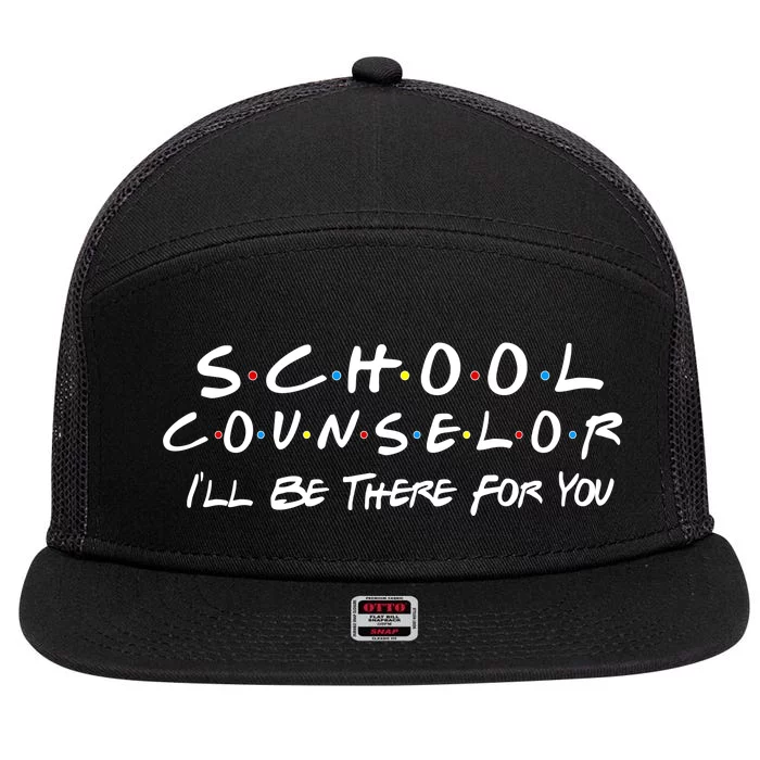 School Counselor I'll Be There For You 7 Panel Mesh Trucker Snapback Hat