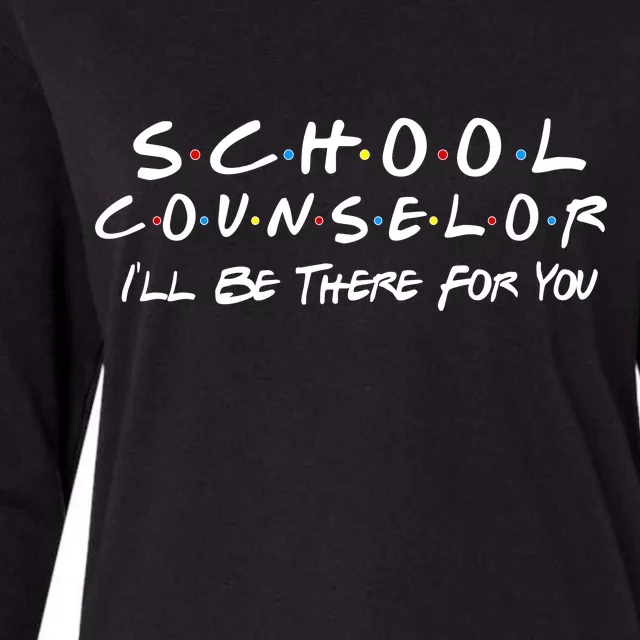 School Counselor I'll Be There For You Womens Cotton Relaxed Long Sleeve T-Shirt