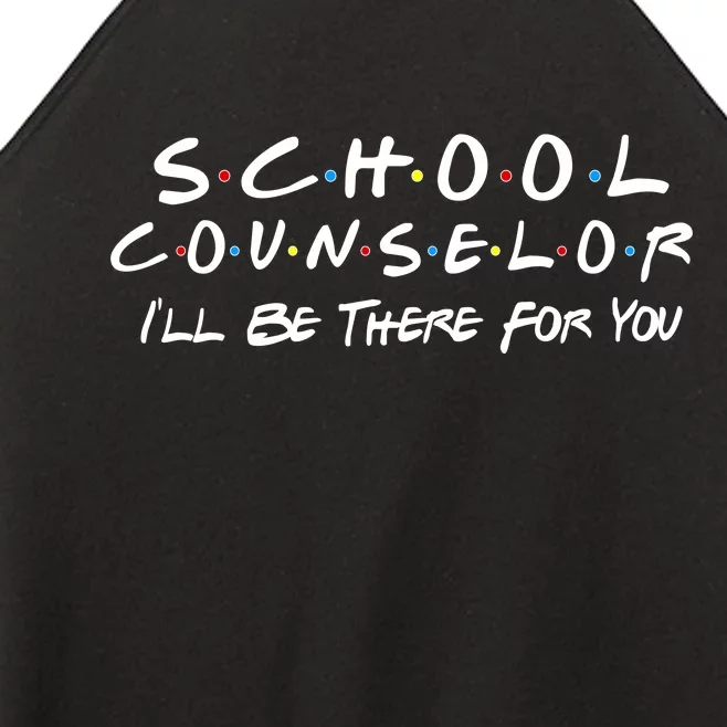 School Counselor I'll Be There For You Women’s Perfect Tri Rocker Tank