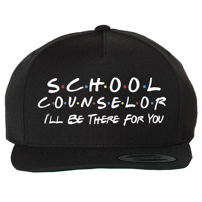 School Counselor I'll Be There For You Wool Snapback Cap