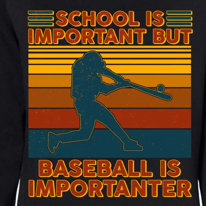 School Is Important But Baseball Is Importanter Womens California Wash Sweatshirt