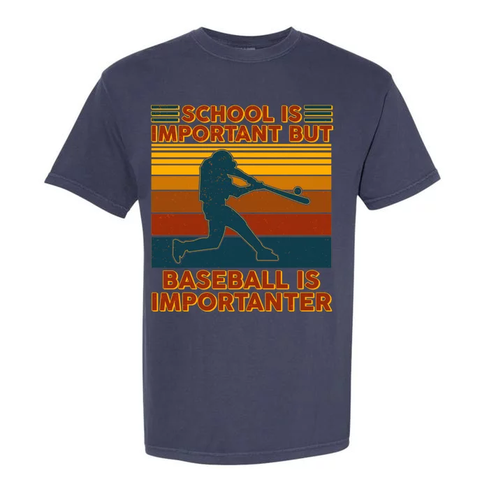 School Is Important But Baseball Is Importanter Garment-Dyed Heavyweight T-Shirt