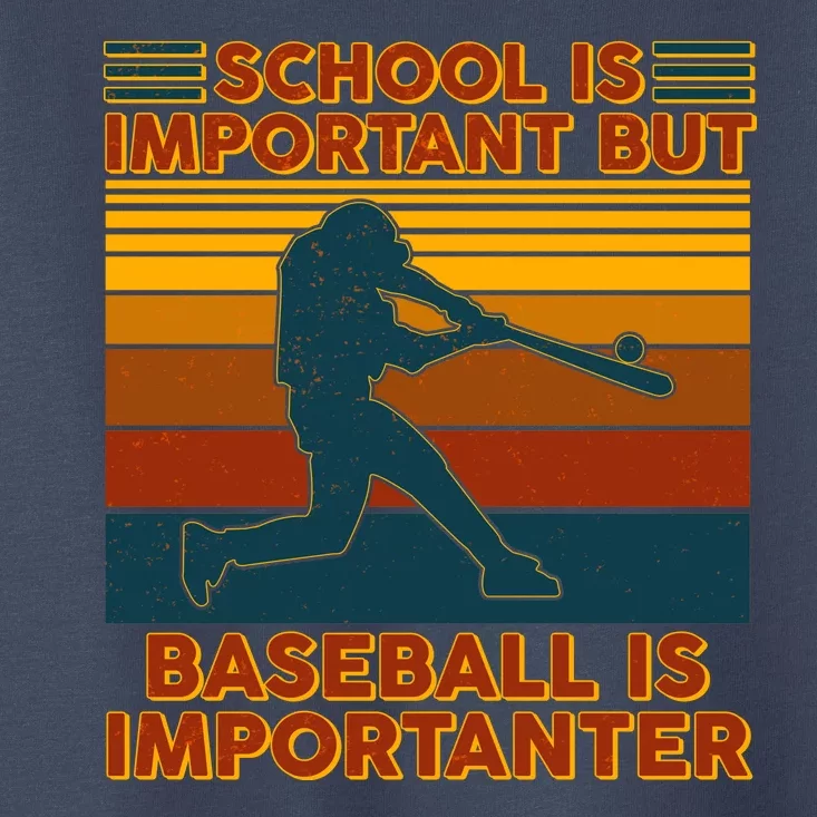 School Is Important But Baseball Is Importanter Toddler T-Shirt