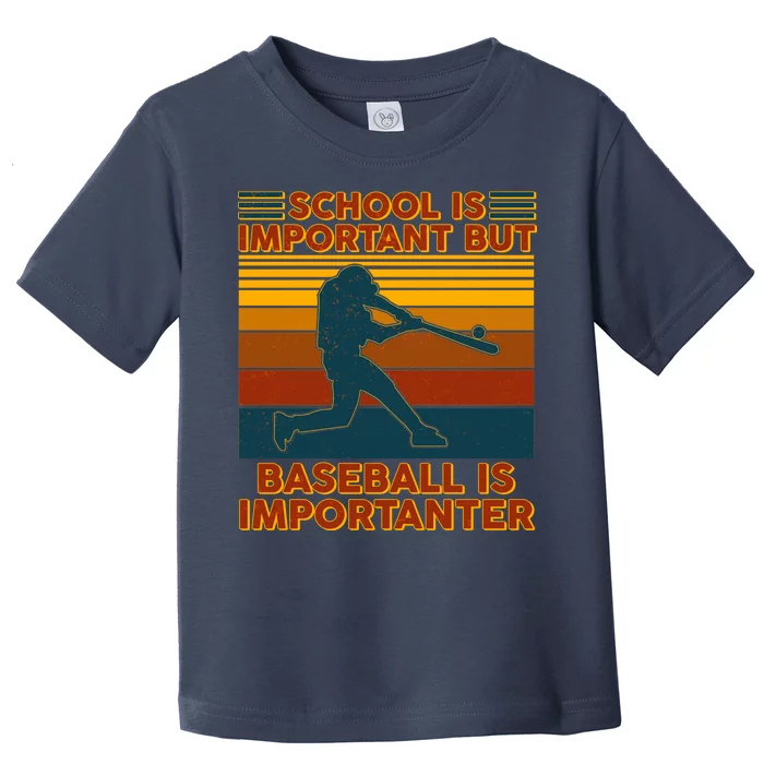 School Is Important But Baseball Is Importanter Toddler T-Shirt