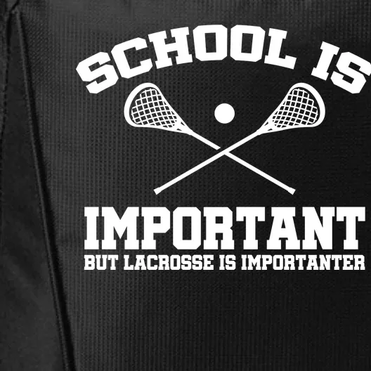 School Is Important But Lacrosse Is Importanter City Backpack