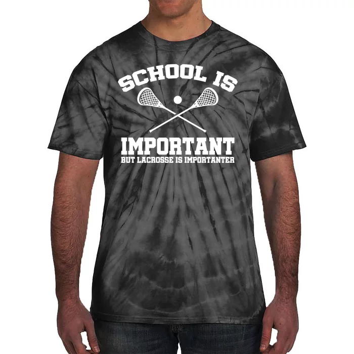 School Is Important But Lacrosse Is Importanter Tie-Dye T-Shirt