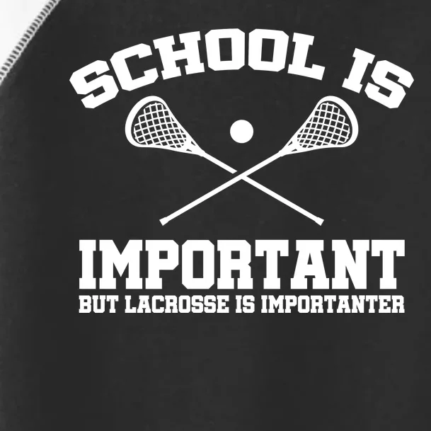 School Is Important But Lacrosse Is Importanter Toddler Fine Jersey T-Shirt