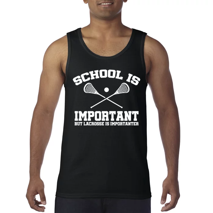 School Is Important But Lacrosse Is Importanter Tank Top