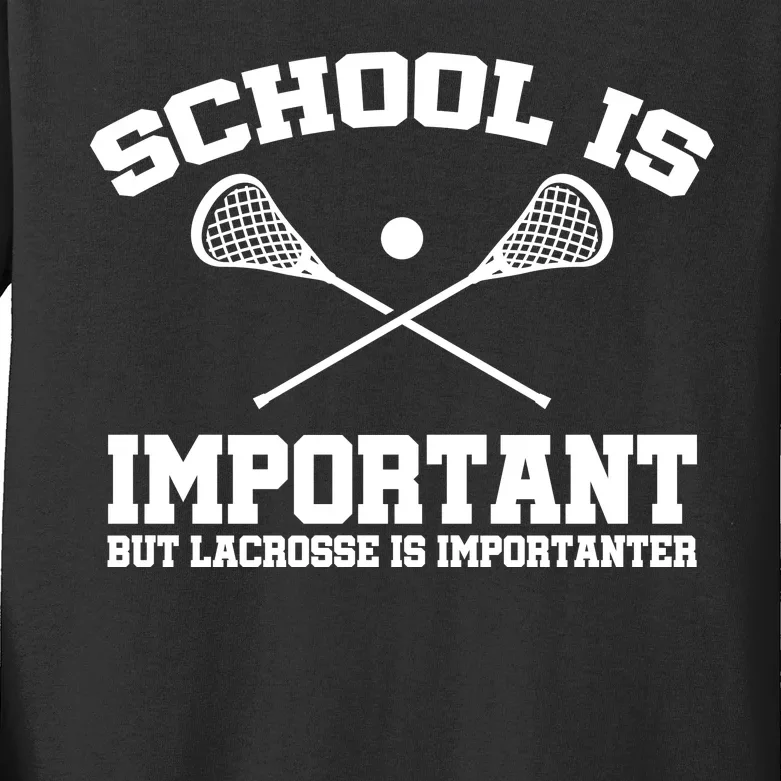 School Is Important But Lacrosse Is Importanter Kids Long Sleeve Shirt