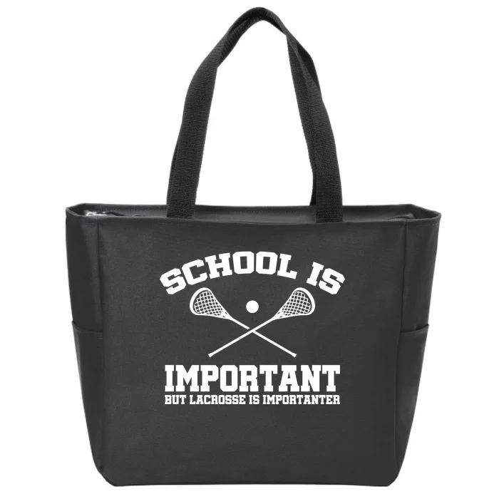 School Is Important But Lacrosse Is Importanter Zip Tote Bag