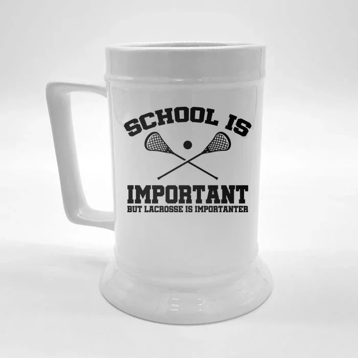 School Is Important But Lacrosse Is Importanter Front & Back Beer Stein