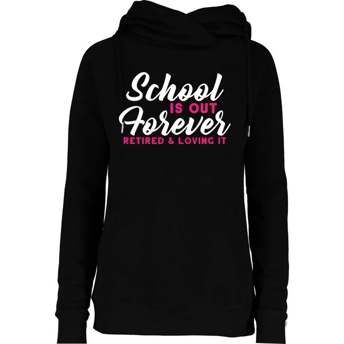 School Is Out Forever Retired Womens Funnel Neck Pullover Hood