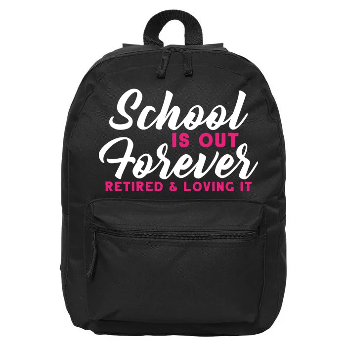 School Is Out Forever Retired 16 in Basic Backpack