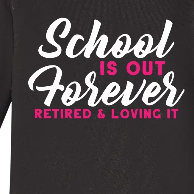 School Is Out Forever Retired Baby Long Sleeve Bodysuit