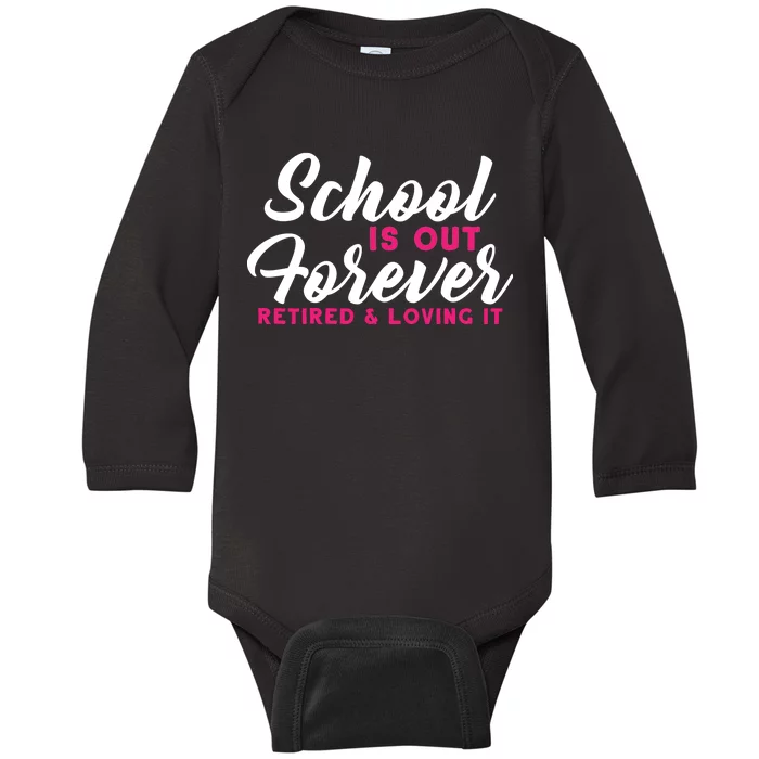 School Is Out Forever Retired Baby Long Sleeve Bodysuit