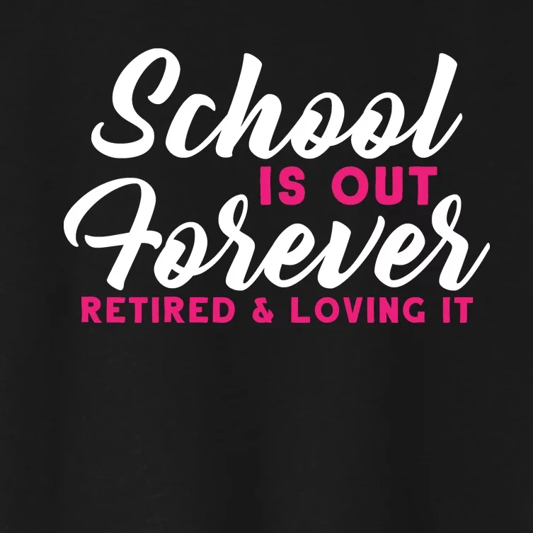 School Is Out Forever Retired Women's Crop Top Tee