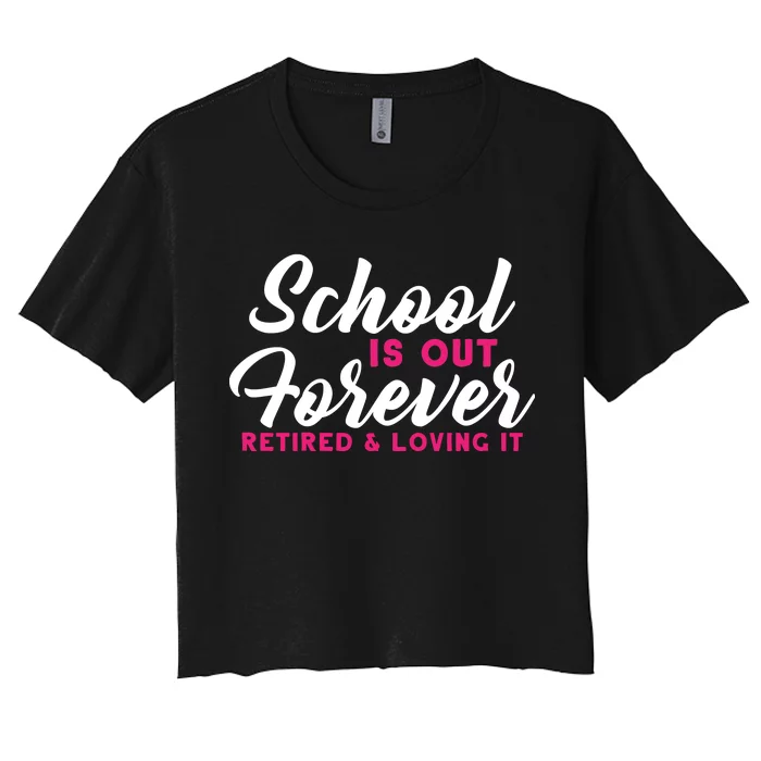 School Is Out Forever Retired Women's Crop Top Tee