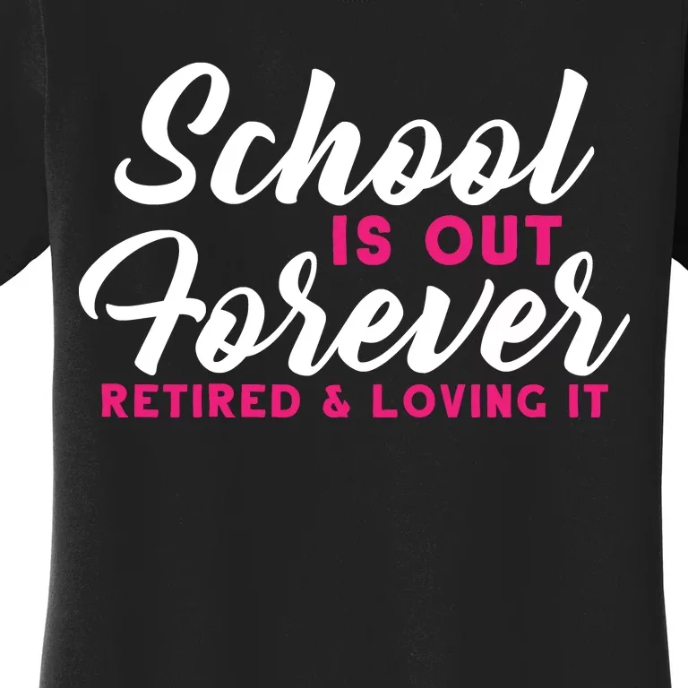 School Is Out Forever Retired Women's T-Shirt