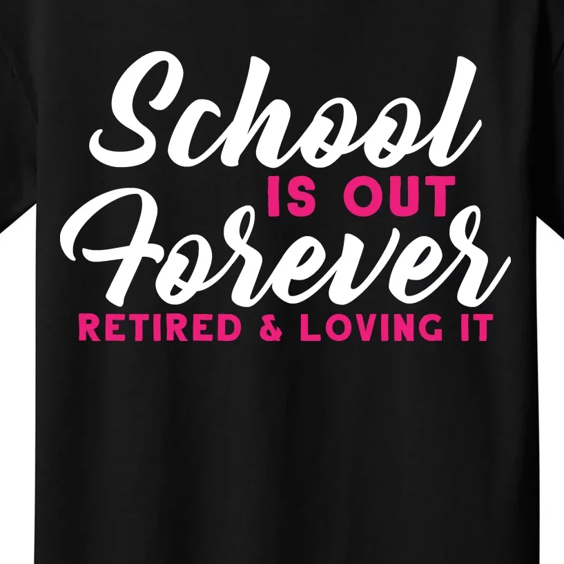 School Is Out Forever Retired Kids T-Shirt