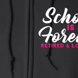 School Is Out Forever Retired Full Zip Hoodie