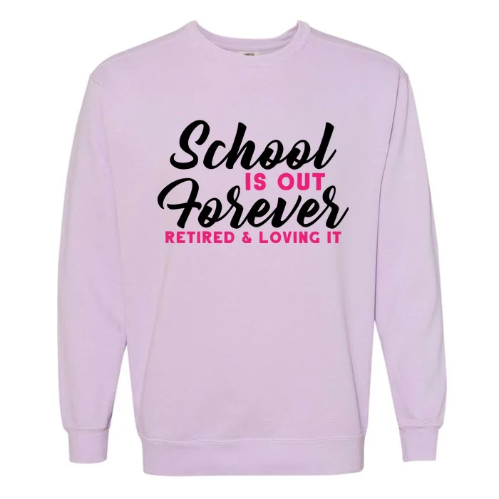 School Is Out Forever Retired Garment-Dyed Sweatshirt