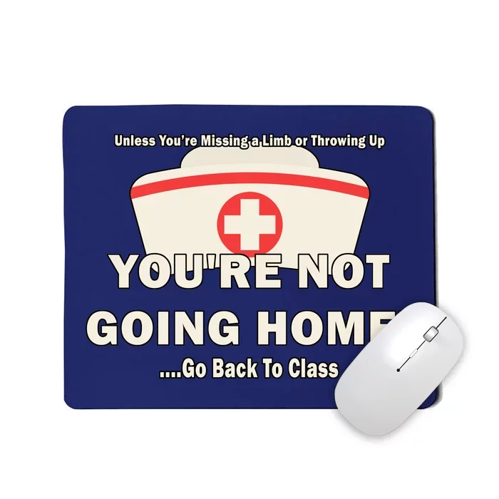 School Nurse Go Back To Class Mousepad