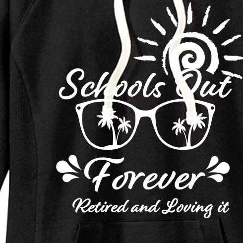 Schools Out Forever Retired & Loving It Women's Fleece Hoodie