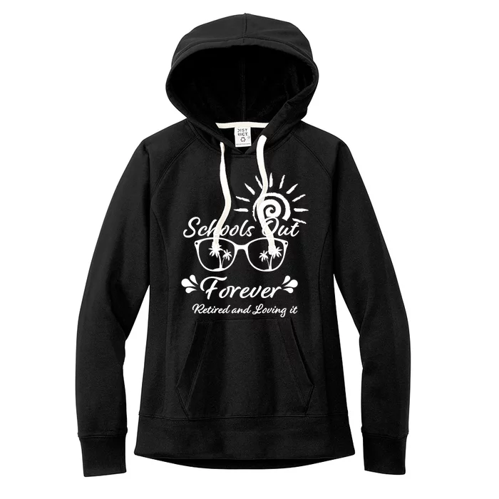 Schools Out Forever Retired & Loving It Women's Fleece Hoodie