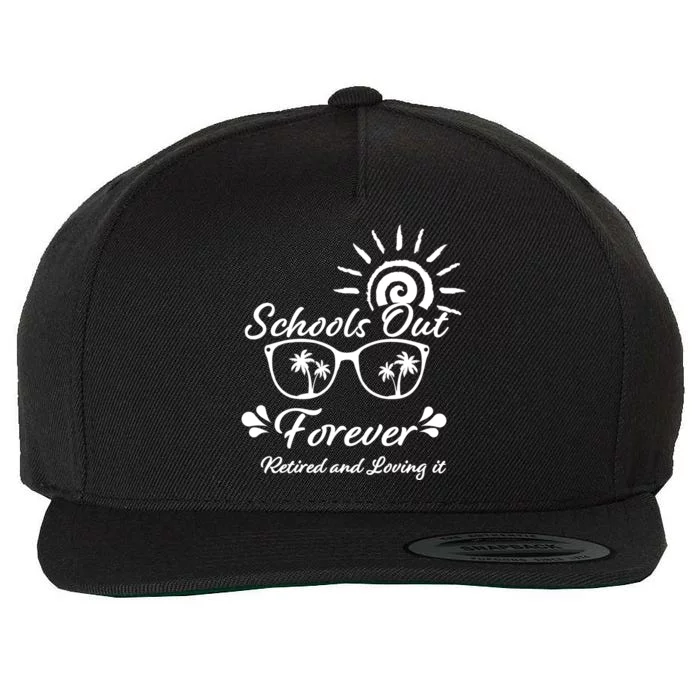 Schools Out Forever Retired & Loving It Wool Snapback Cap