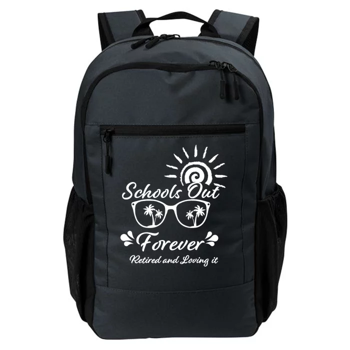 Schools Out Forever Retired & Loving It Daily Commute Backpack