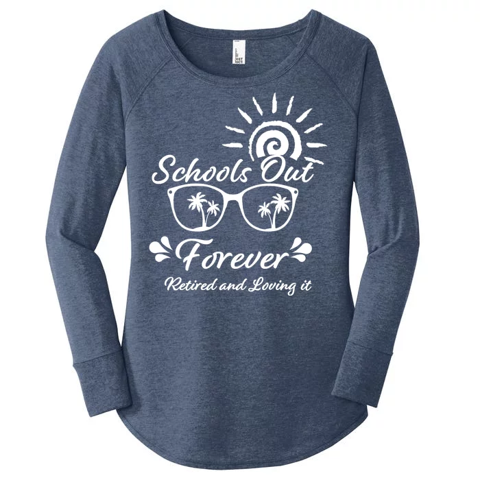 Schools Out Forever Retired & Loving It Women's Perfect Tri Tunic Long Sleeve Shirt