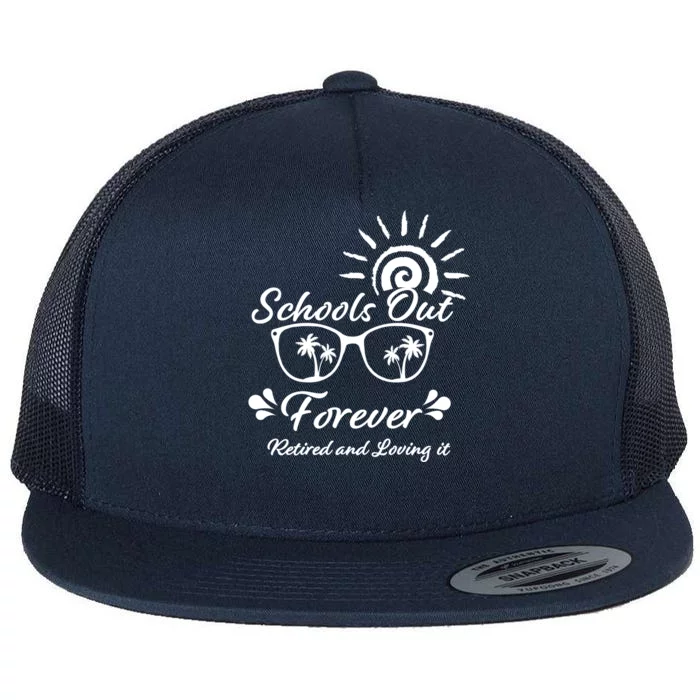 Schools Out Forever Retired & Loving It Flat Bill Trucker Hat