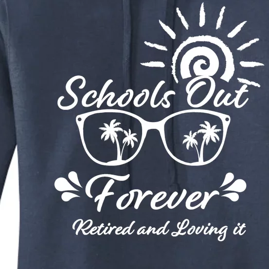 Schools Out Forever Retired & Loving It Women's Pullover Hoodie