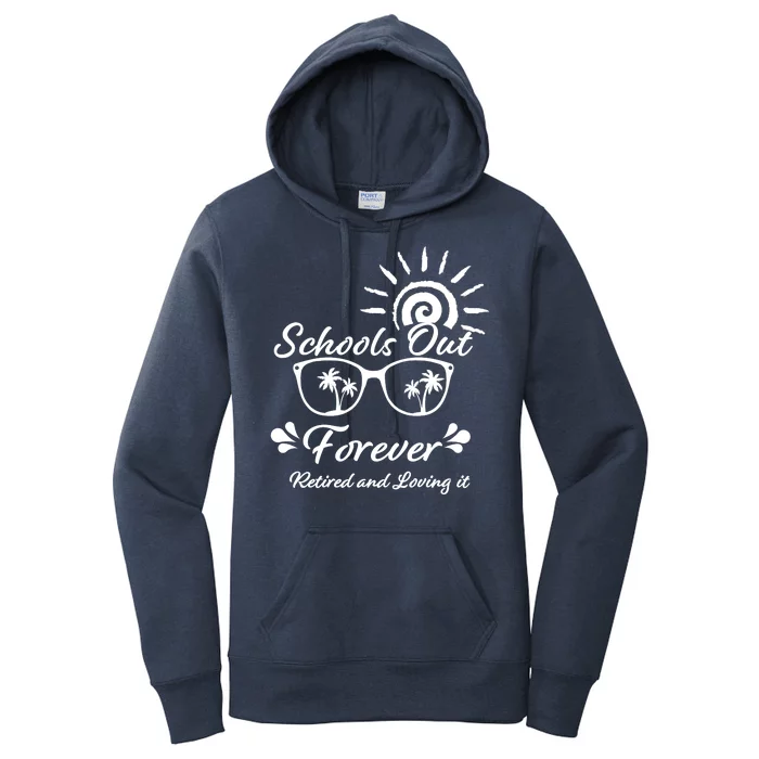 Schools Out Forever Retired & Loving It Women's Pullover Hoodie