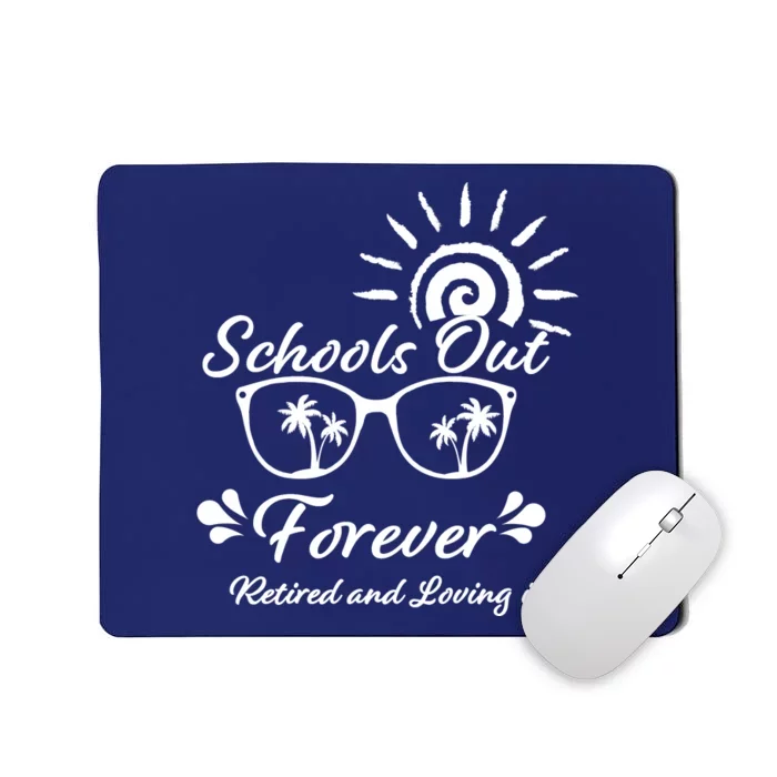 Schools Out Forever Retired & Loving It Mousepad