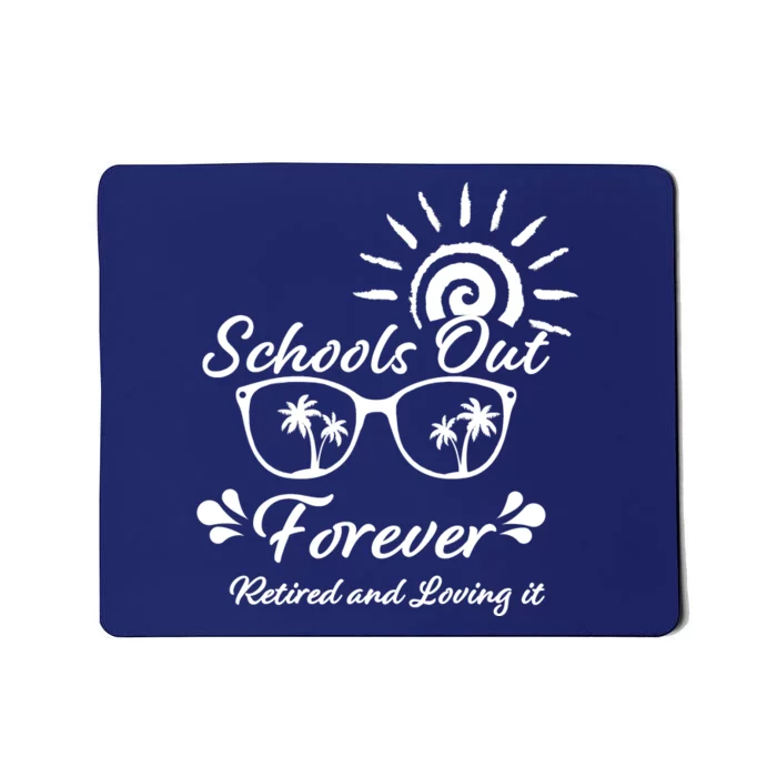 Schools Out Forever Retired & Loving It Mousepad