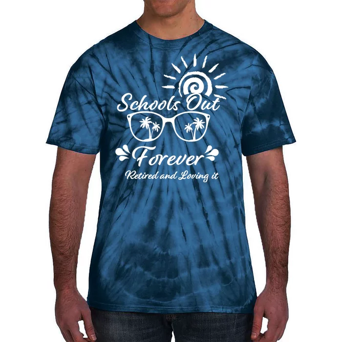 Schools Out Forever Retired & Loving It Tie-Dye T-Shirt