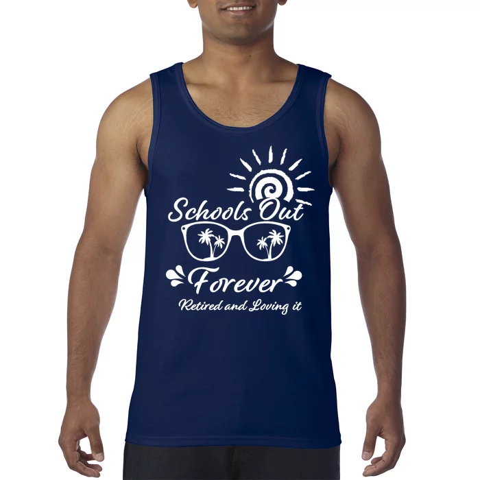 Schools Out Forever Retired & Loving It Tank Top