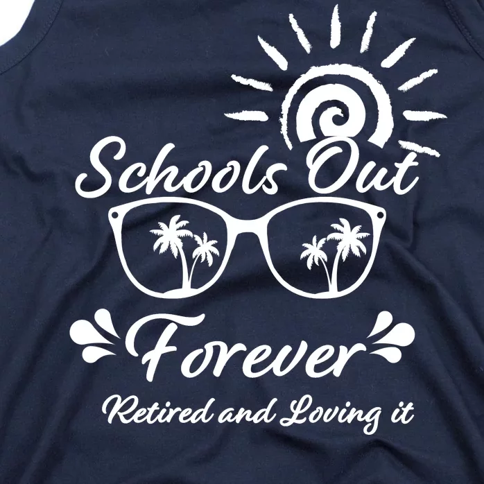 Schools Out Forever Retired & Loving It Tank Top