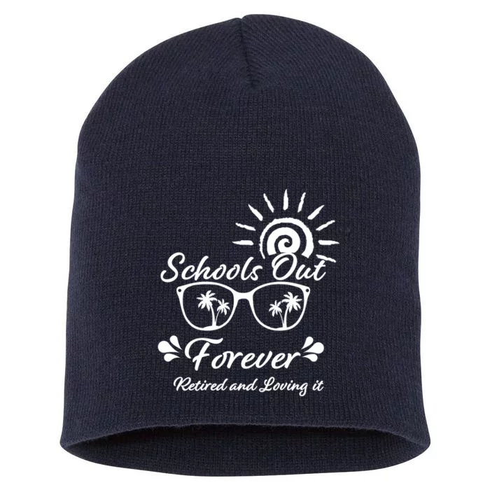 Schools Out Forever Retired & Loving It Short Acrylic Beanie