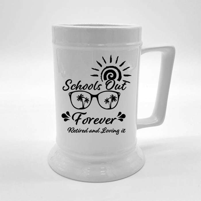 Schools Out Forever Retired & Loving It Front & Back Beer Stein