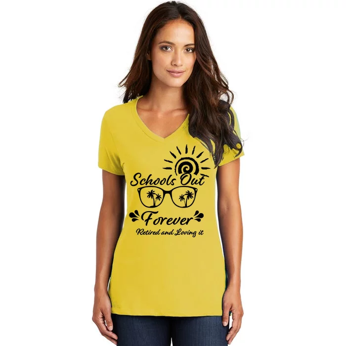 Schools Out Forever Retired & Loving It Women's V-Neck T-Shirt