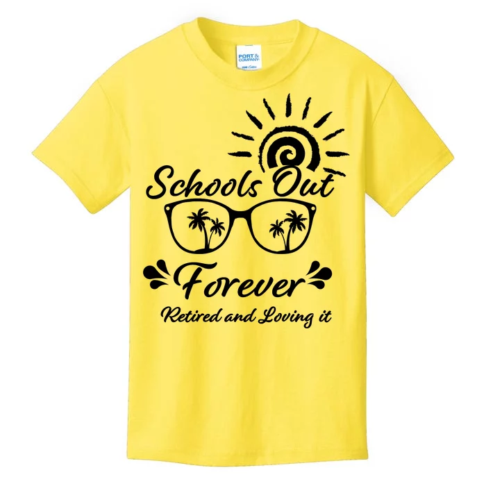 Schools Out Forever Retired & Loving It Kids T-Shirt