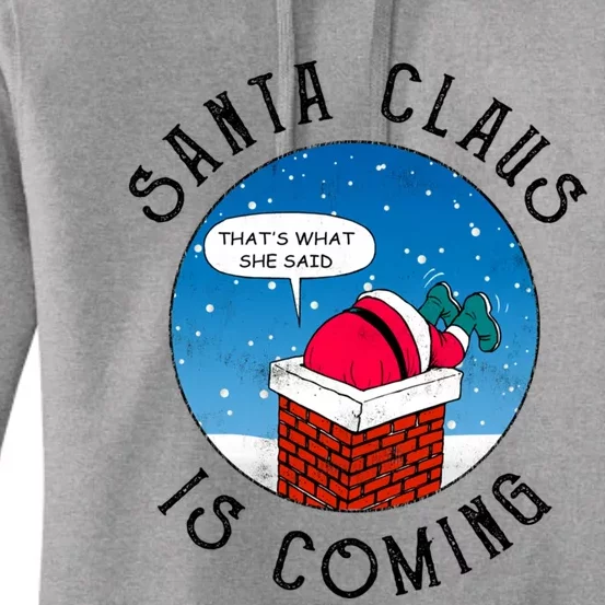 Santa Claus Is Coming ThatS What She Said Funny Christmas Gift Women's Pullover Hoodie