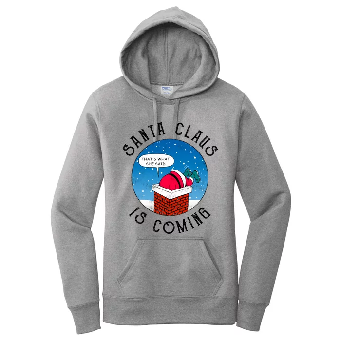 Santa Claus Is Coming ThatS What She Said Funny Christmas Gift Women's Pullover Hoodie