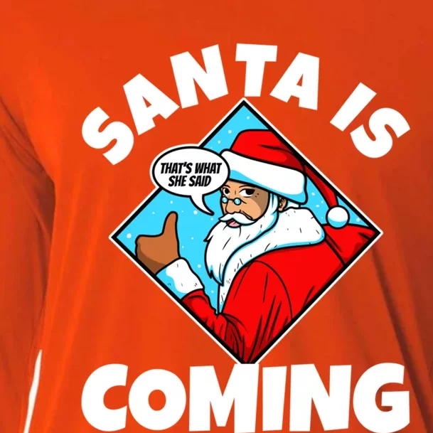 Santa Claus Is Coming ThatS What She Said Gift Cooling Performance Long Sleeve Crew