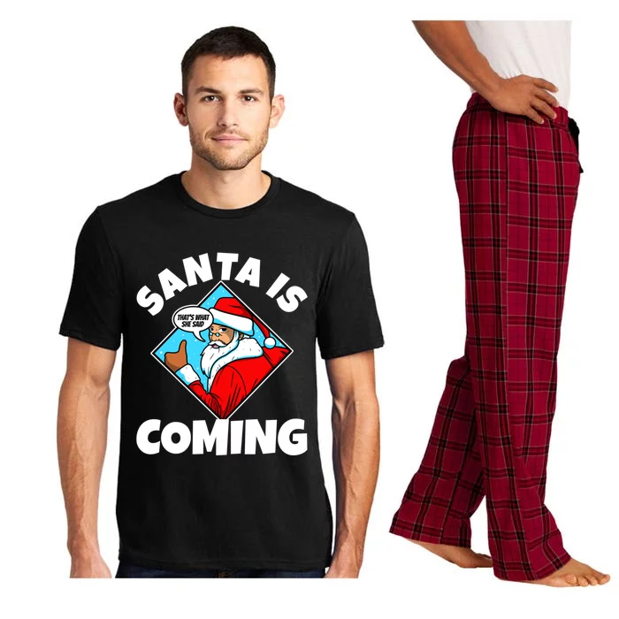 Santa Claus Is Coming ThatS What She Said Gift Pajama Set